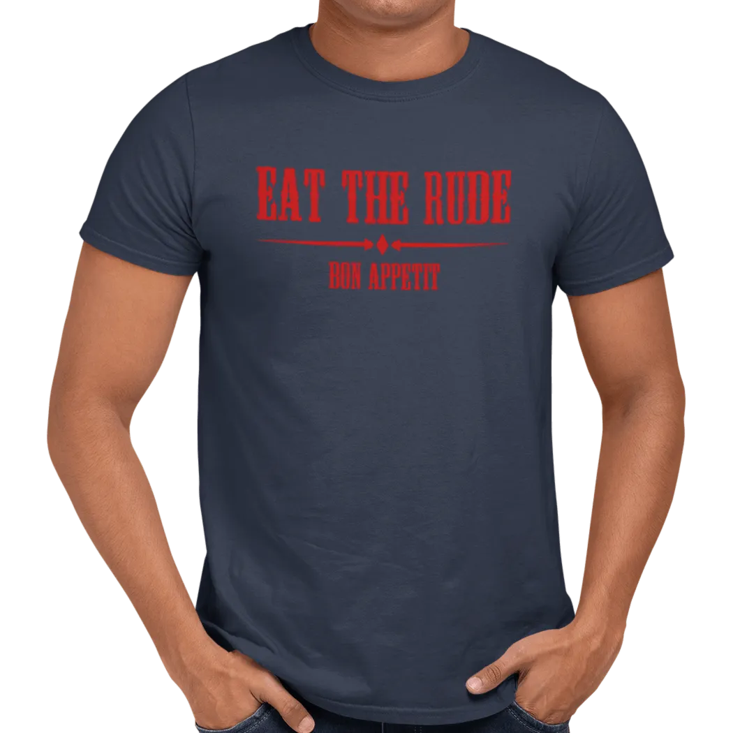 Eat The Rude T-Shirt