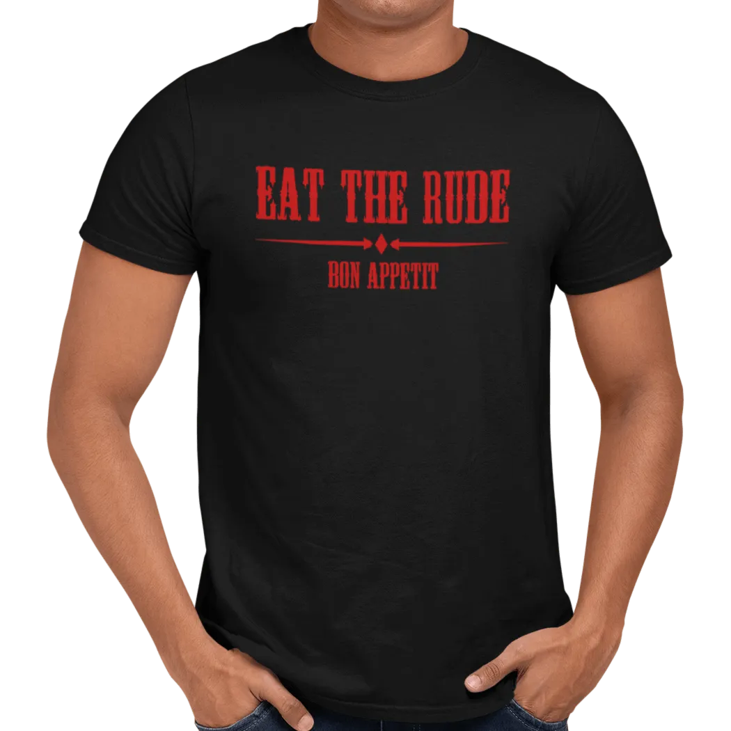 Eat The Rude T-Shirt